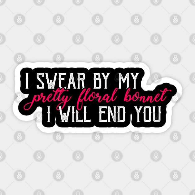 I swear by my pretty floral bonnet Sticker by NinthStreetShirts